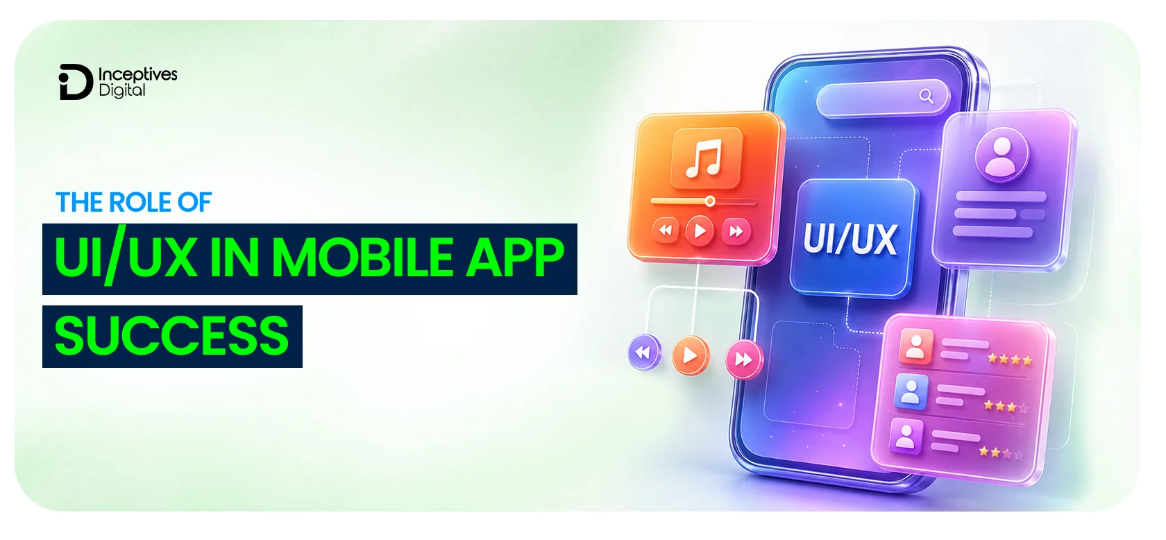The Role of UI/UX in Mobile App Success