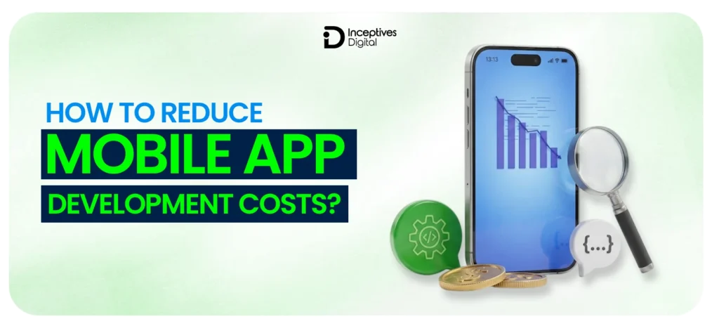 How to Reduce Mobile App Development Costs?