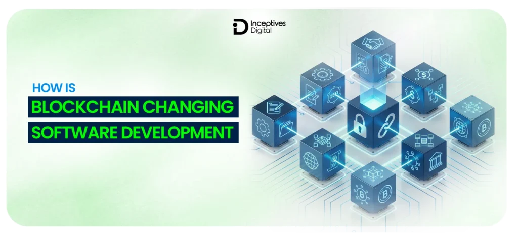 How Blockchain Is Changing Software Development?