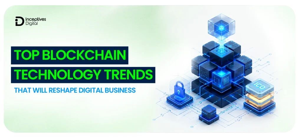 5 New Blockchain Technology Trends That Will Reshape Digital Business