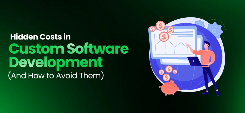 Hidden Costs in Custom Software Development
