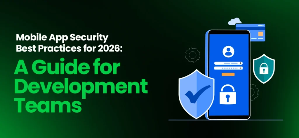 Mobile App Security Best Practices for 2026