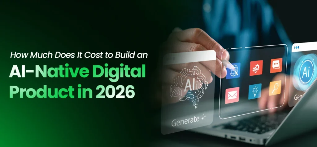 AI Native Digital Product Development Cost