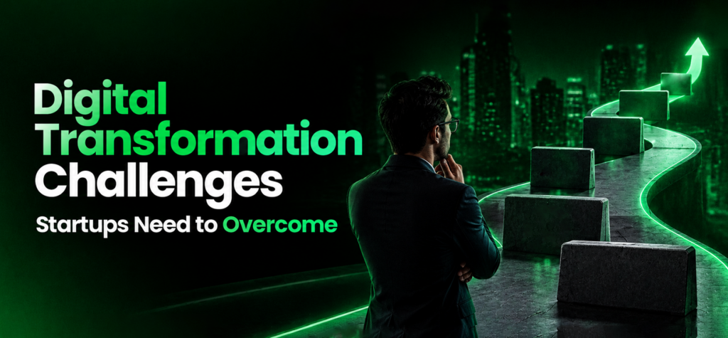 Digital Transformation Challenges Startups Need to Overcome