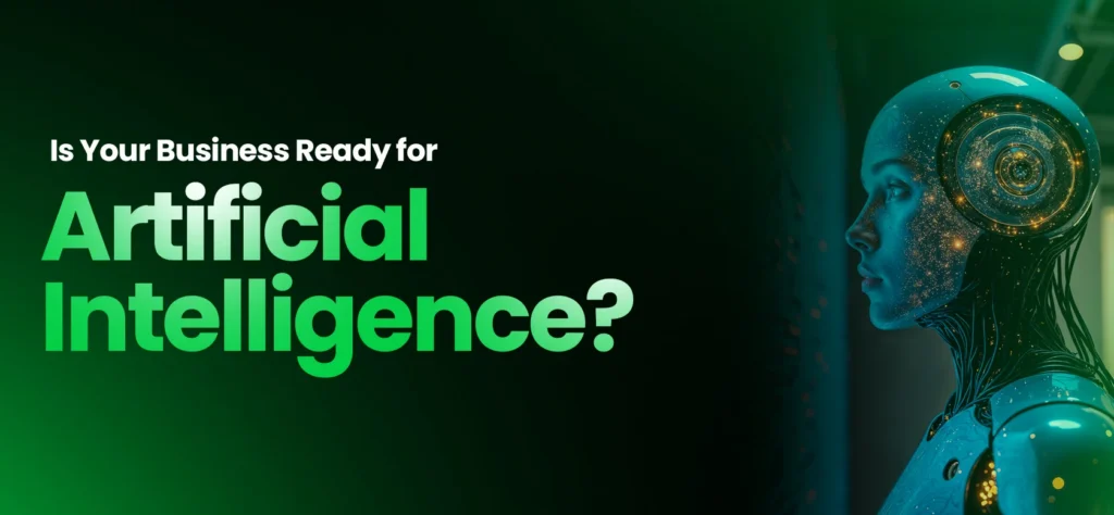 Is Your Business Ready for Artificial Intelligence?
